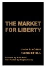 Morris Tannehill, Linda Tannehill: The Market for Liberty (Paperback, 1993, Fox and Wilkes)
