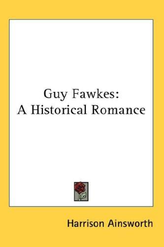 William Harrison Ainsworth: Guy Fawkes (Hardcover, 2007, Kessinger Publishing, LLC)