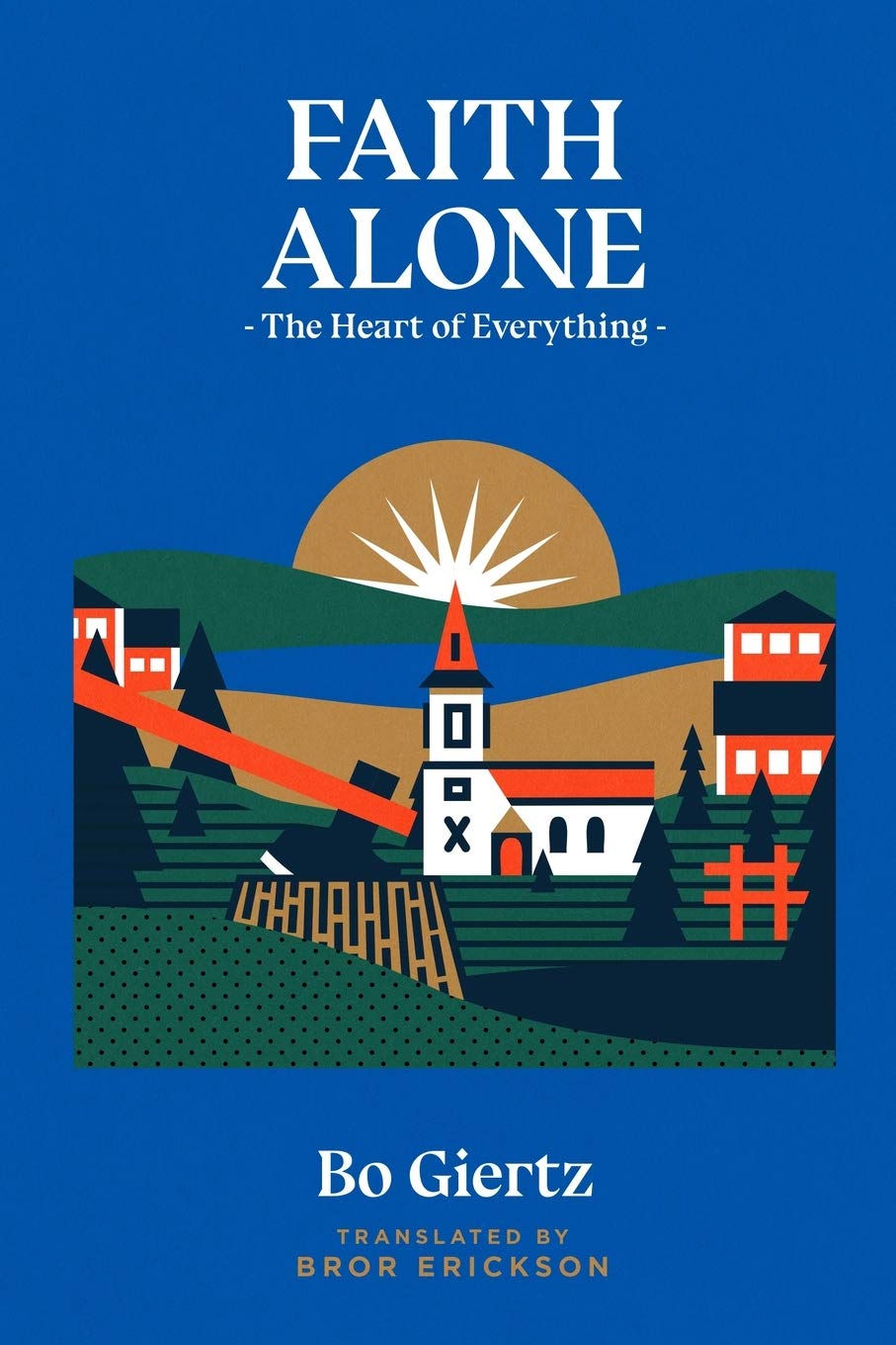Bo Giertz, Bror Erickson: Faith Alone (Paperback, 2020, New Reformation Publications)