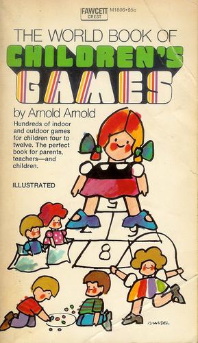 Arnold Arnold: The world book of children's games. (1972, World Pub.)