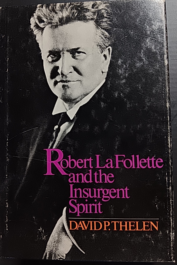 Thelen, David P.: Robert M. La Follette and the Insurgent Spirit (Hardcover, 1976, Little, Brown)