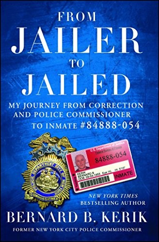 Bernard B. Kerik: From Jailer to Jailed (Paperback, 2016, Threshold Editions)