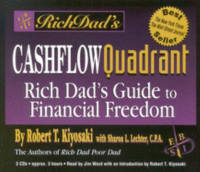 Robert T. Kiyosaki, Sharon L. Lechter, James Ward Byrkit: Rich Dad's Cashflow Quadrant Rich Dad's Guide to Financial Freedom (AudiobookFormat, 2001)