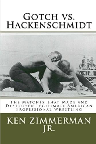 Ken Zimmerman Jr., Tamara Zimmerman: Gotch vs. Hackenschmidt (Paperback, 2016, CreateSpace Independent Publishing Platform)