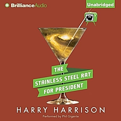 Harry Harrison, Phil Gigante: The Stainless Steel Rat for President (AudiobookFormat, 2010, Brilliance Audio)
