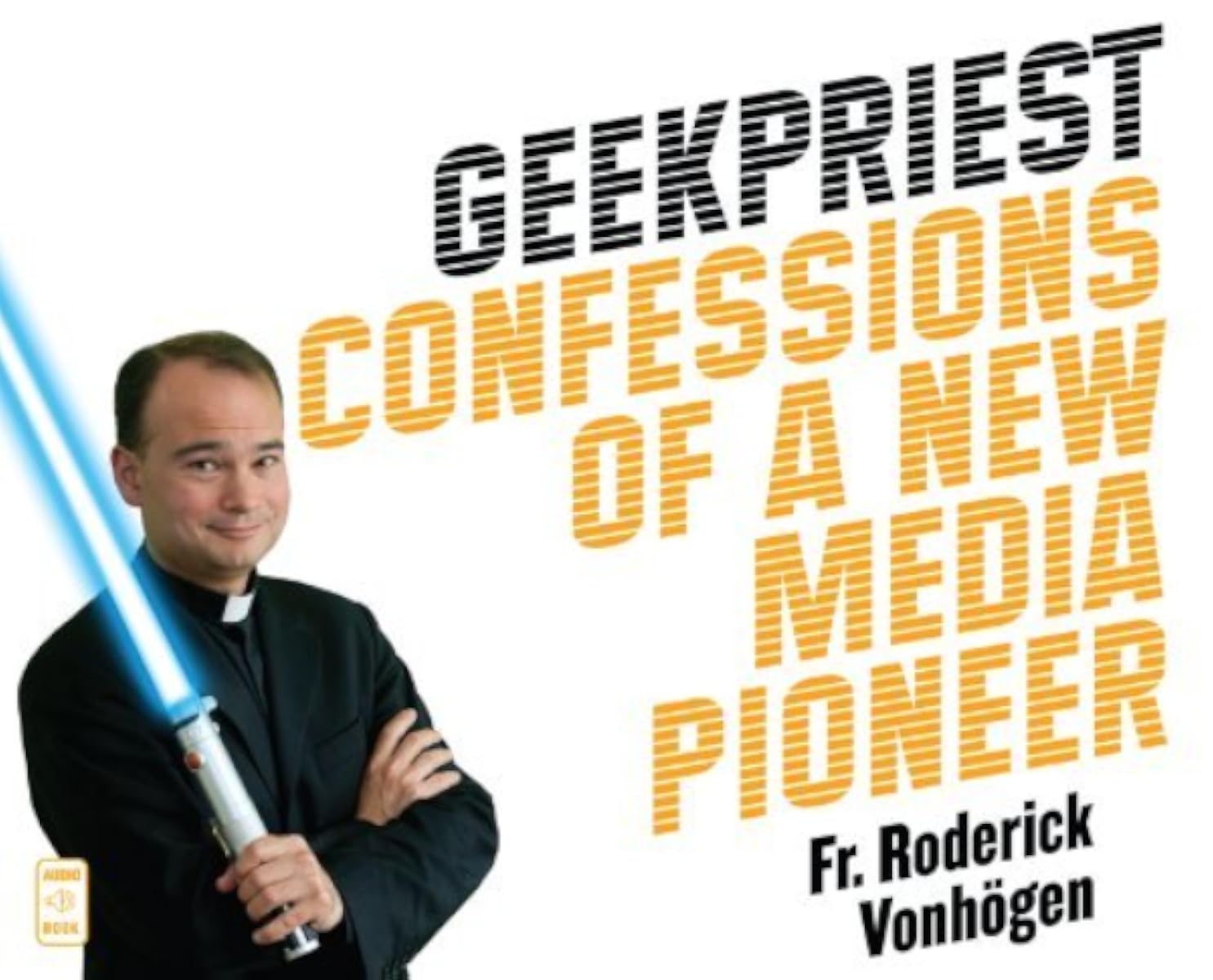 Roderick Vönhogen: Geekpriest (AudiobookFormat, 2013, Franciscan Media)