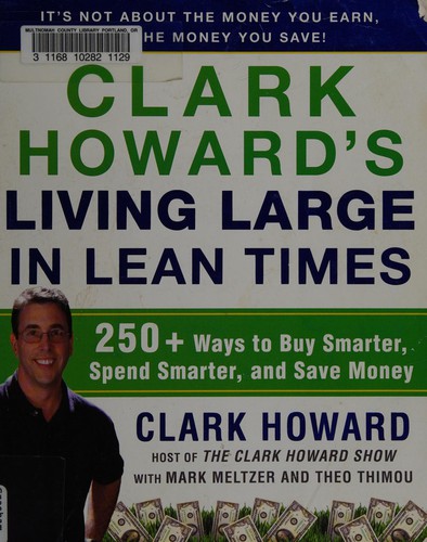 Clark Howard: Clark Howard's living large in lean times (2011, Avery)