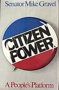 Mike Gravel: Citizen Power (Hardcover, 1972, Holt, Rinehart and Winston)