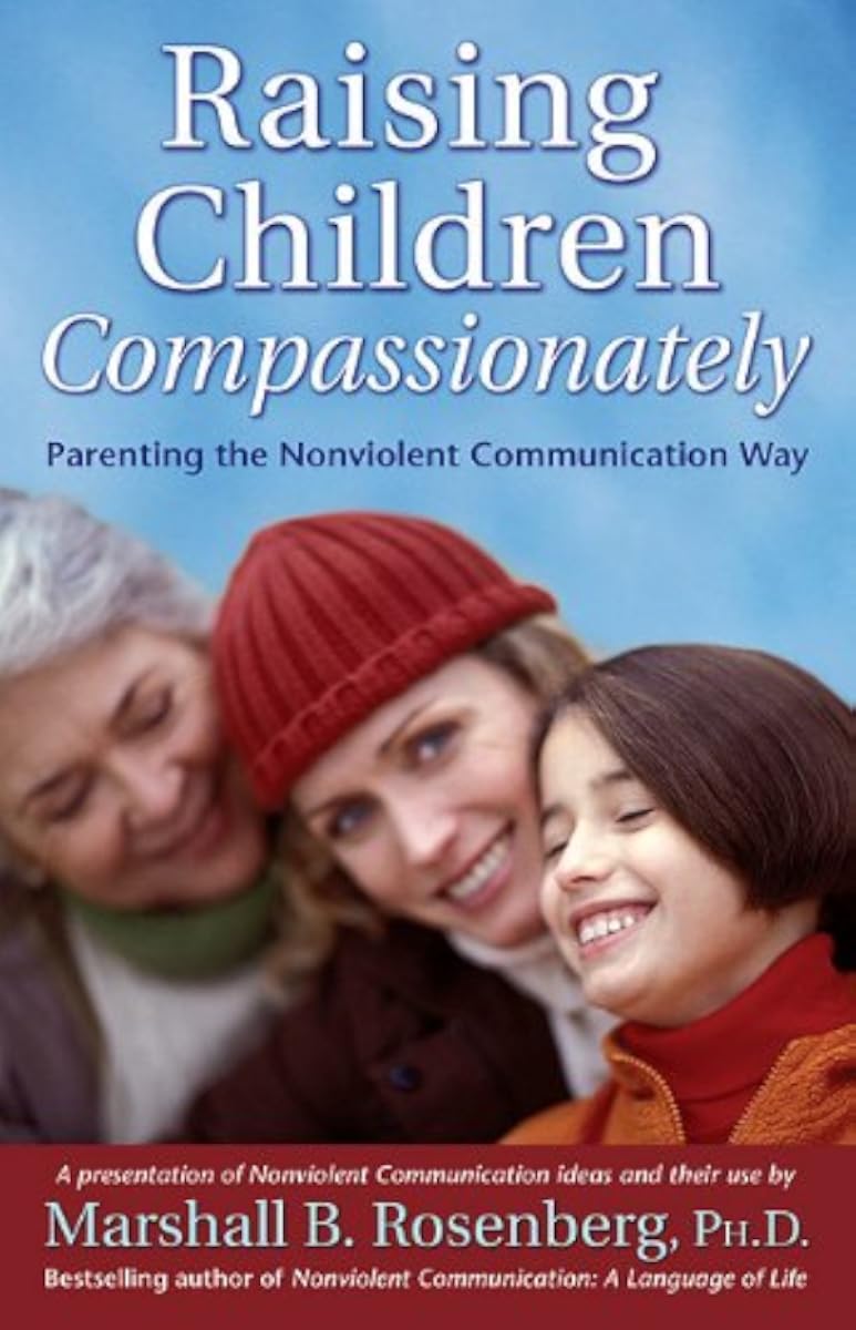Marshall B. Rosenberg: Raising children compassionately parenting the nonviolent communication way : a presentation of nonviolent communication ideas and their use (2005, PuddleDancer Press)