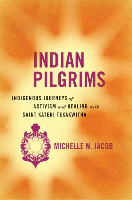 Michelle M. Jacob: Indian Pilgrims (Hardcover, 2016, University of Arizona Press)
