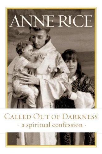 Anne Rice: Called out of darkness : a spiritual confession (2008)