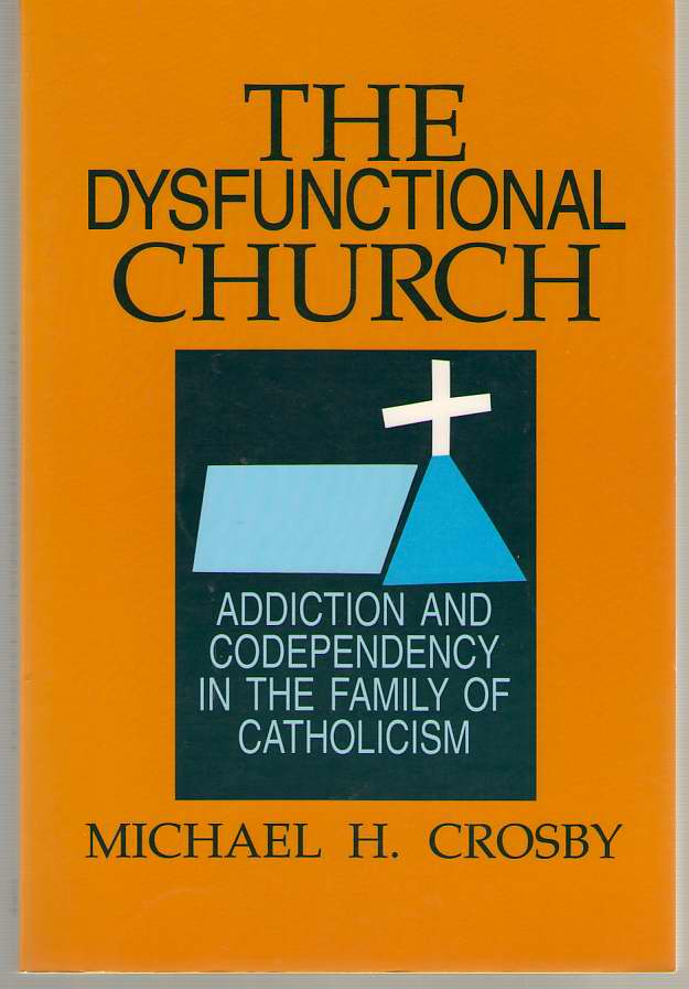 Michael Crosby: The dysfunctional church (1991, Ave Maria Press)