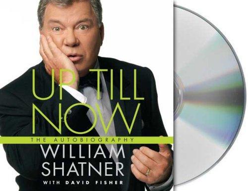 William Shatner: Up Till Now : The Autobiography (2008)