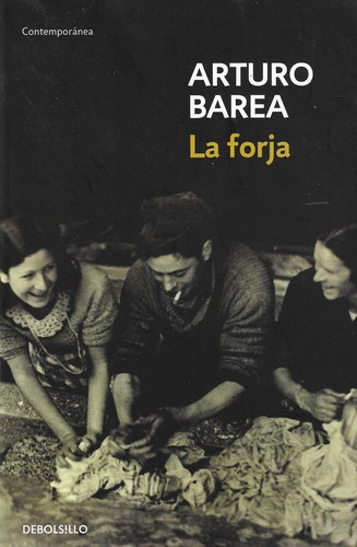 Arturo Barea: La forja (Paperback, Spanish language, 2011, Debolsillo)