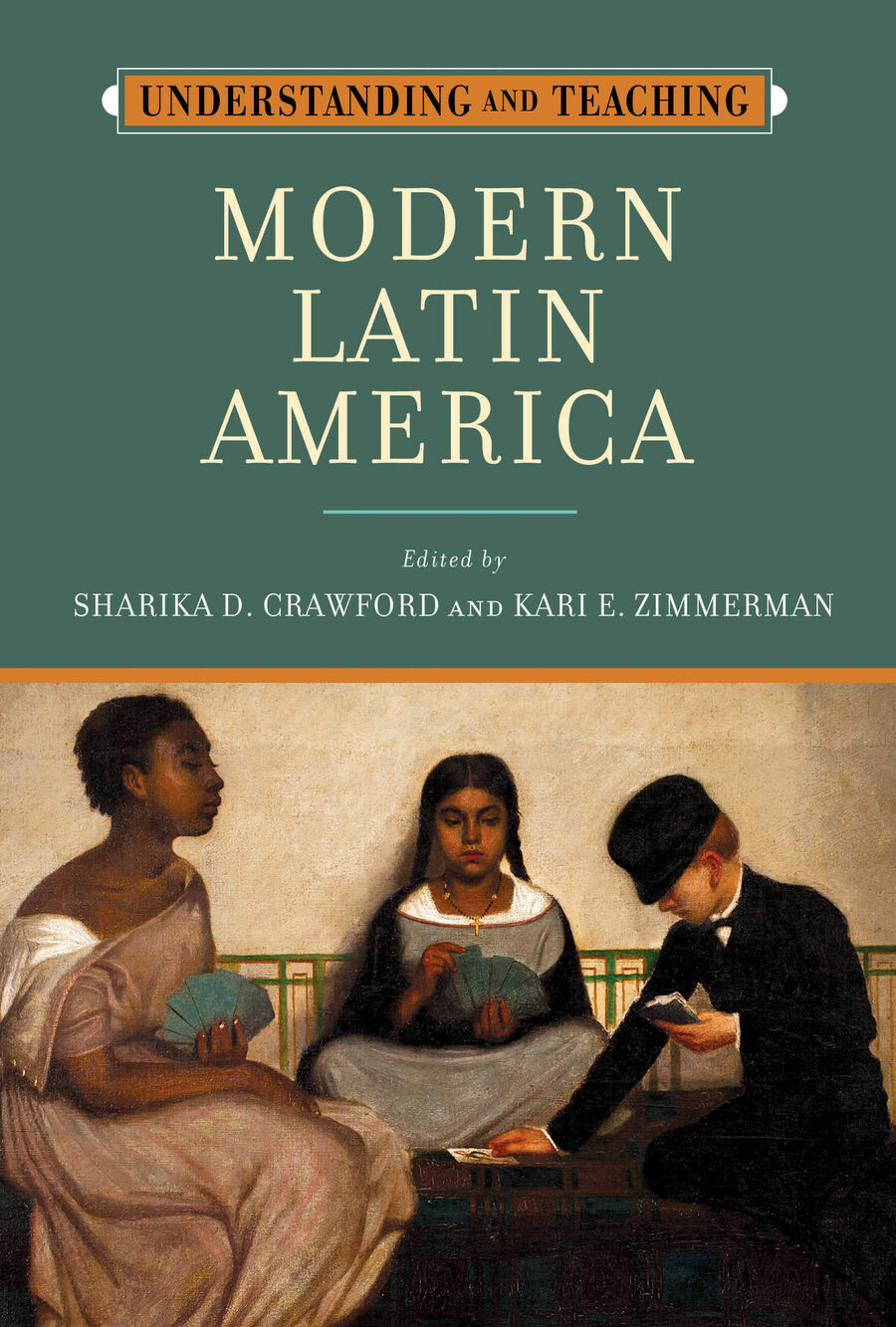 Sharika D. Crawford, Kari E. Zimmerman: Understanding and Teaching Modern Latin America (Hardcover, University of Wisconsin Press)