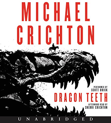 Michael Crichton, Michael Crichton: Dragon Teeth (AudiobookFormat, 2017, HarperAudio)