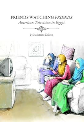 Katherine Dillion: Friends watching Friends (Hardcover, 2009, Cambridge Scholars)