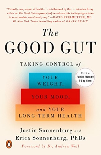 Justin Sonnenburg, Erica Sonnenburg, Andrew Weil M.D.: The Good Gut (Paperback, 2016, Penguin Books, Penguin Group Usa)
