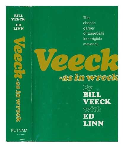 Bill Veeck, Ed Linn: Veeck--As In Wreck (Hardcover, 1962, Putnam)