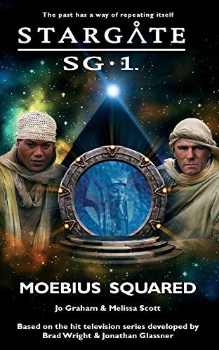 Jo Graham, Melissa Scott, Melissa Scott: STARGATE SG-1 Moebius Squared (Paperback, 2020, Fandemonium Books)