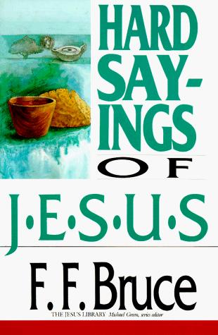 Bruce, F. F.: The hard sayings of Jesus (1983, InterVarsity Press)