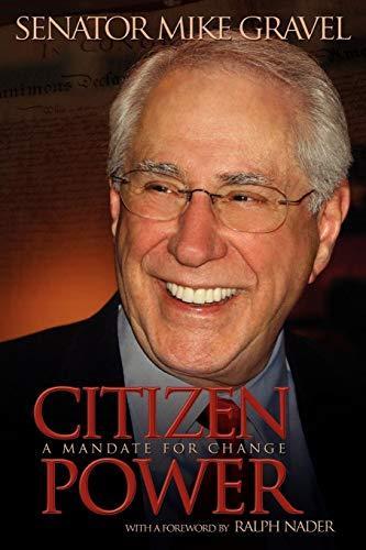 Mike Gravel: Citizen Power: A Mandate for Change (2007)