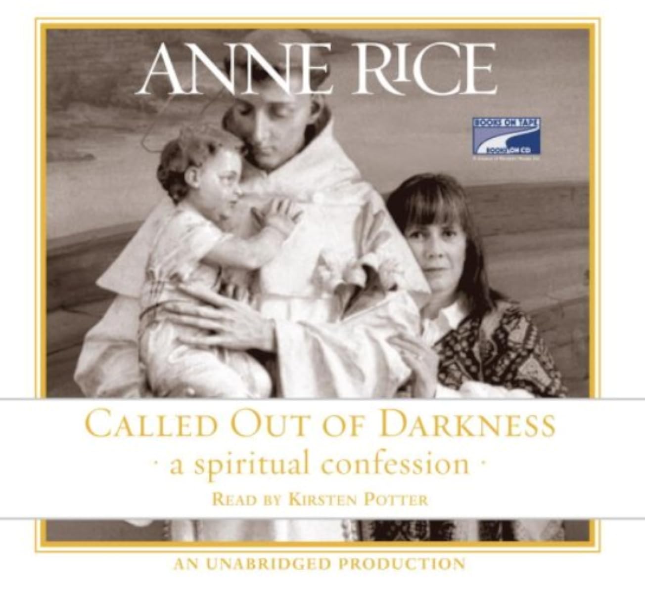 Anne Rice, Kristen Porter: Called out of darkness : a spiritual confession (AudiobookFormat, 2010, Books on Tape)
