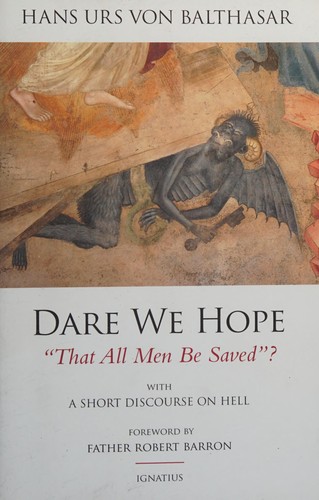 Robert Barron, Hans Urs von Balthasar: Dare We Hope "That All Men Be Saved"? (Paperback, 2014, Ignatius Press)