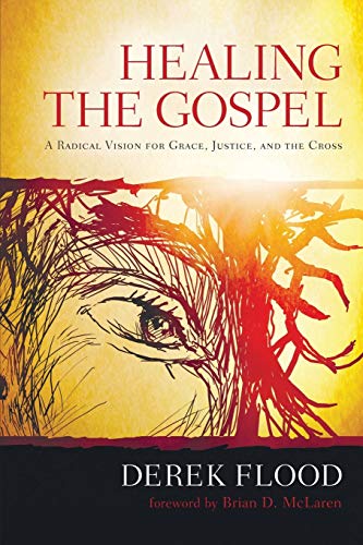 Derek Flood: Healing the gospel (Paperback, 2012, Cascade Books)