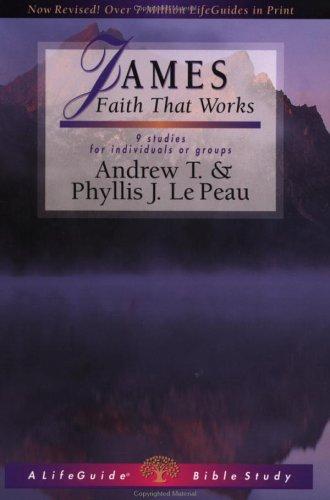 Andrew T. Lepeau, Phyllis J. Lepeau: James: Faith That Works  (Paperback, 1999, InterVarsity Press)