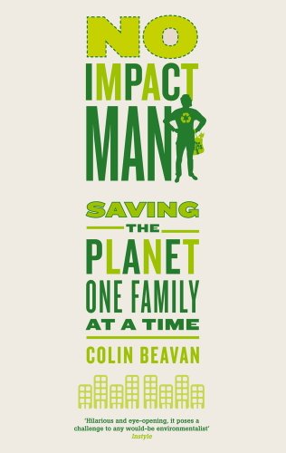 Colin Beavan: No Impact Man (2009, Farrar, Straus, and Giroux)