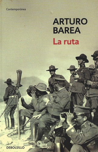 Arturo Barea: La ruta (Paperback, Spanish language, 2011, Debolsillo)