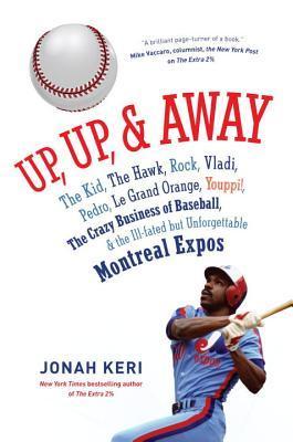 Jonah Keri: Up, up, & away (Hardcover, 2014, Random House Canada)