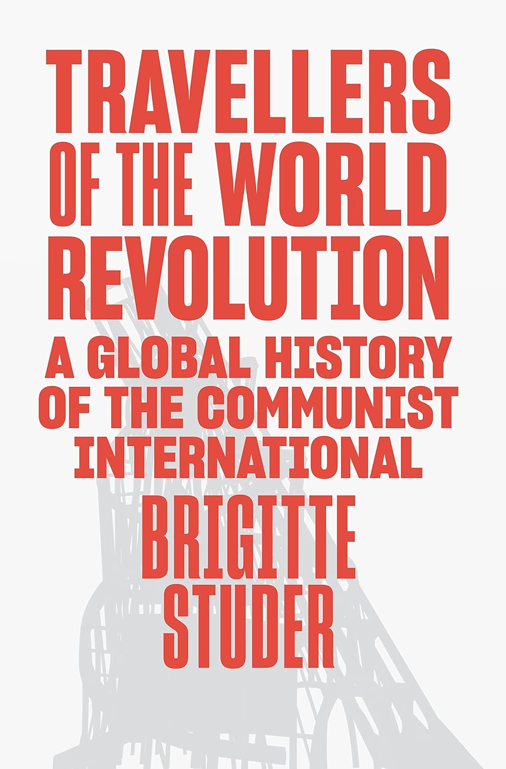 Brigitte Studer: Travellers of the World Revolution (2023, Verso Books)