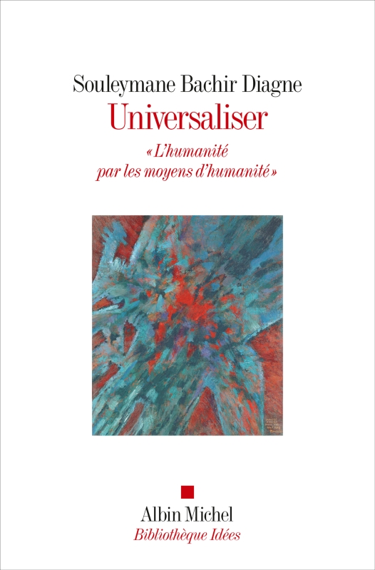 Souleymane Bachir Diagne: Universaliser (Paperback, French language, Albin Michel)