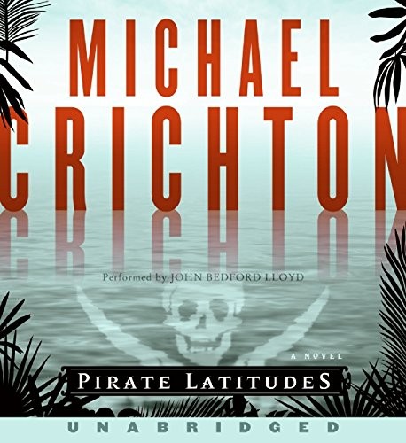 John Bedford Lloyd, Michael Crichton: Pirate Latitudes Unabridged CD (AudiobookFormat, HarperAu)