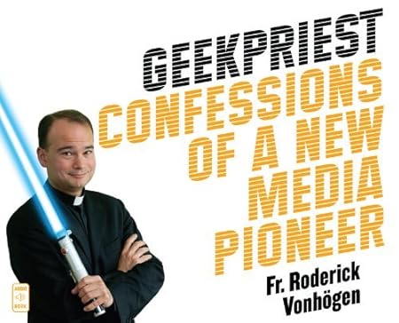 Roderick Vönhogen: Geekpriest (AudiobookFormat, 2013, Servant Books, An imprint of Franciscan Media)