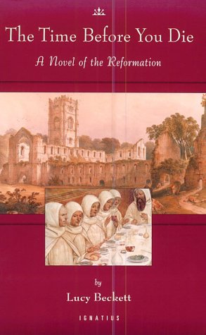 Lucy Beckett: The time before you die (Paperback, 1999, Ignatius Press)
