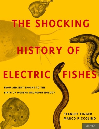 Stanley Finger: The Shocking History of Electric Fishes (Hardcover, 2011, Oxford University Press)
