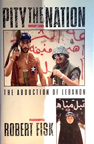 Robert Fisk: Pity the Nation (Hardcover, 1990, Atheneum, Maxwell Macmillan International)