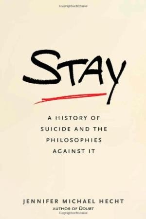 Jennifer Michael Hecht: Stay (2013, Yale University Press)