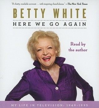 Betty White: Here We Go Again (AudiobookFormat, 2010, Audioworks, New York, : Simon And Schuster Audio)
