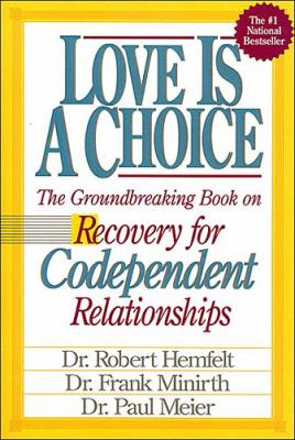 Robert Hemfelt, Frank B. Minirth, Dr. Paul Meier: Love is a choice (Hardcover, 1989)
