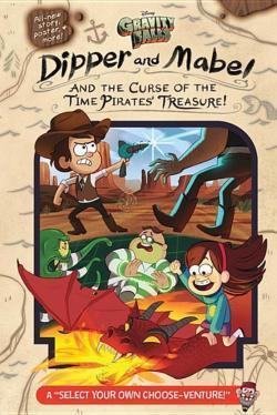 Jeffrey Rowe, Emmy Cicierega: Gravity Falls: Dipper and Mabel and the Curse of the Time Pirates' Treasure! (Hardcover, 2016, Disney Press)