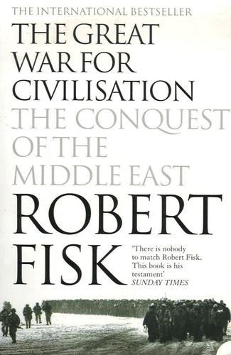 Robert Fisk: The Great War for Civilisation (Paperback, 2006, Harper Perennial)