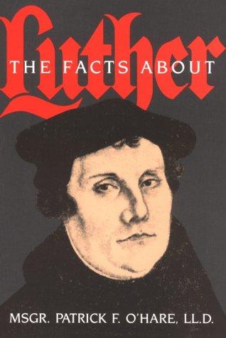 Patrick F. Ohare: Facts About Luther (Paperback, 1987, Tan Books & Publishers)