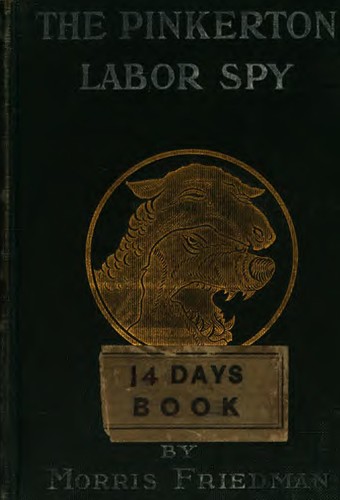 Morris Friedman: The Pinkerton's labor spy (1907, Wilshire book Co.)