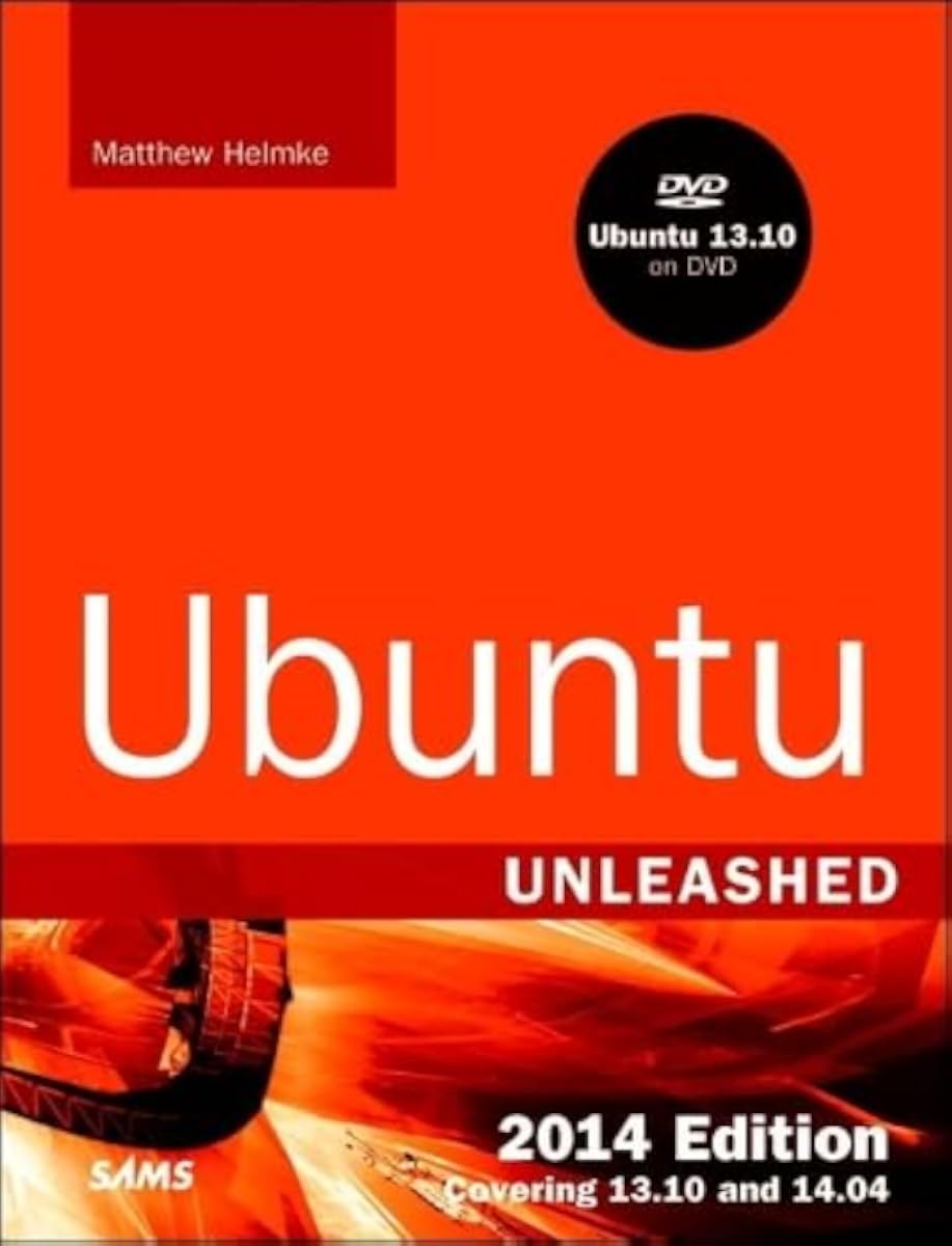 Matthew Helmke: Ubuntu Unleashed 2014 Edition (Paperback, 2013, Sams Publishing)