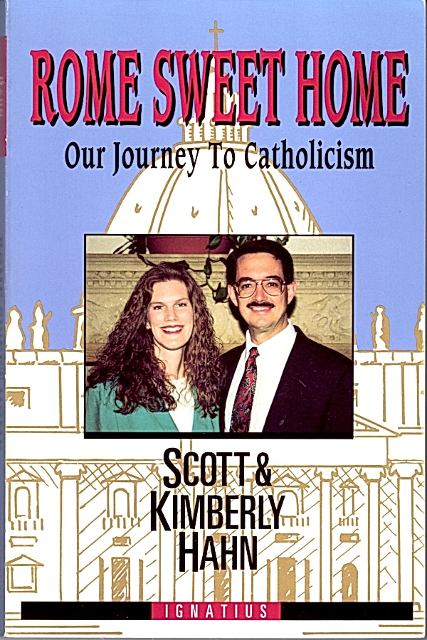 Scott Hahn, Kimberly Hahn: Rome Sweet Home: Our Journey to Catholicism (Paperback, 1993, Ignatius Press)