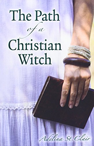 Adelina St. Clair: The path of a Christian witch (Paperback, 2010, Llewellyn Publications)